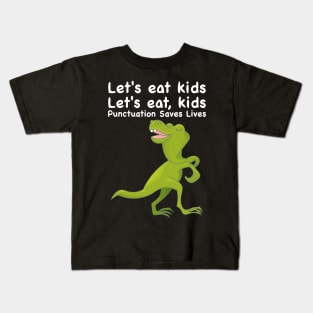 Funny punctuation saves lives Let's eat kids Kids T-Shirt